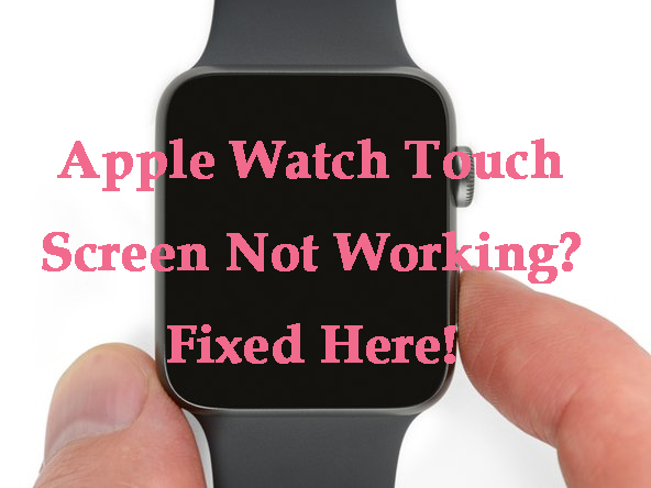 how to fix apple watch touch screen not working
