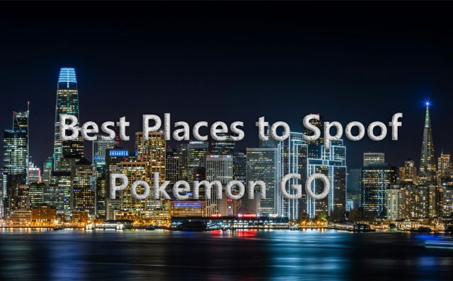 best places to spoof pokemon go