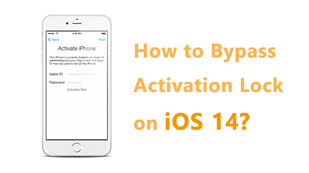 solutions for ios 14 activation lock bypass