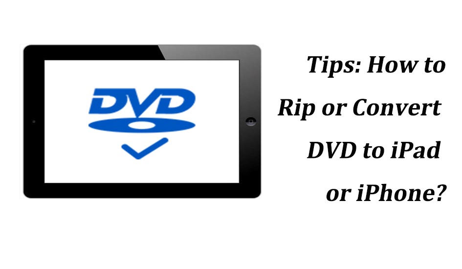 convert dvd to ipad