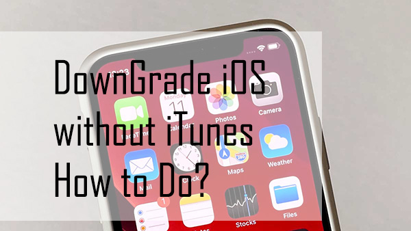 downgrade ios without itunes