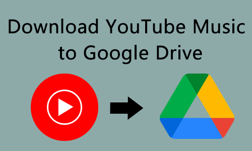 how to download youtube music to google drive