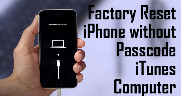 factory reset iphone without passcode/itunes/computer