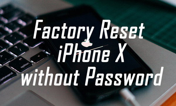 how to factory reset iphone x without passcode