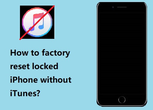 5 method to factory reset locked iPhone without iTunes