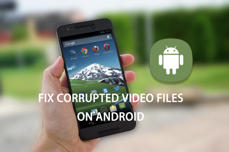 fix corrupted videos on android