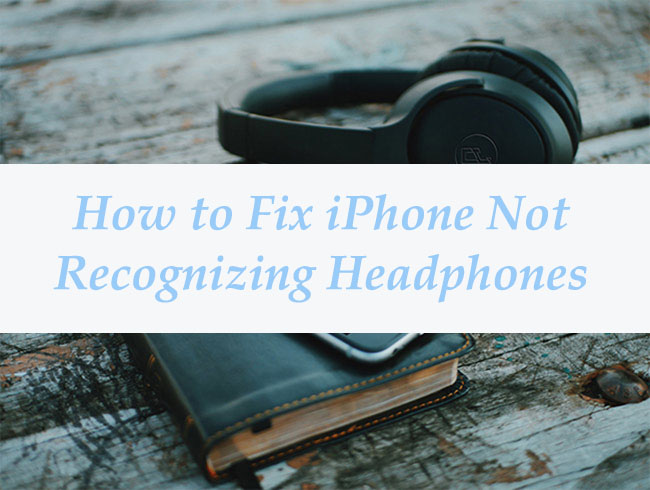 how to fix iphone headphones not detected 