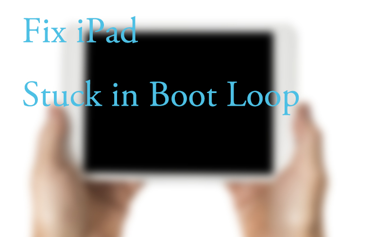 ipad stuck in boot loop