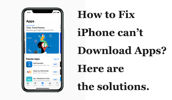 How to Fix iPhone can't Download Apps? Here are the solutions.