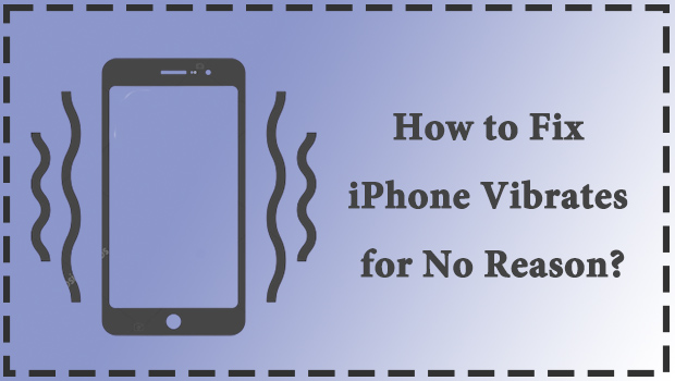 How To Fix Iphone Vibrates For No Reason