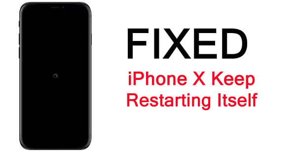 fix iPhone X keeps restarting itself