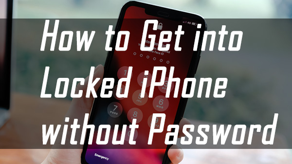 how to get into a locked iphone without the password
