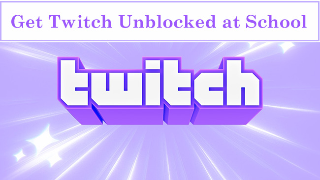 get twitch unblocked at school