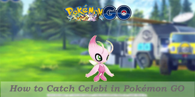 how to catch celebi in pokemon go