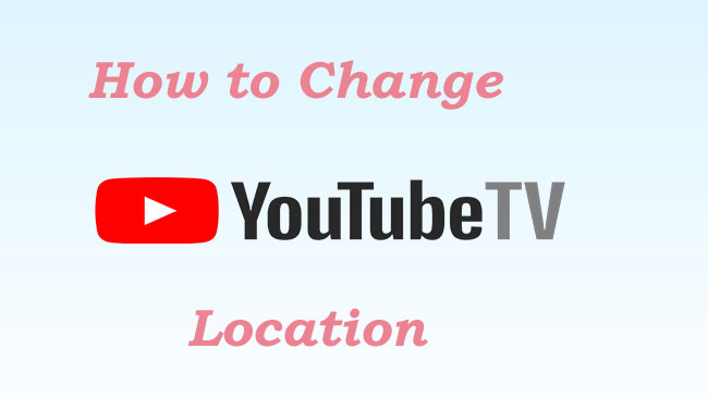 how to change youtube tv location