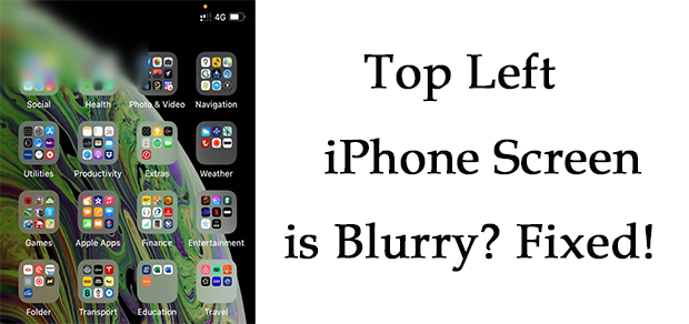 [Reasons & Solutions] Fix Top Left iPhone Screen Blurry