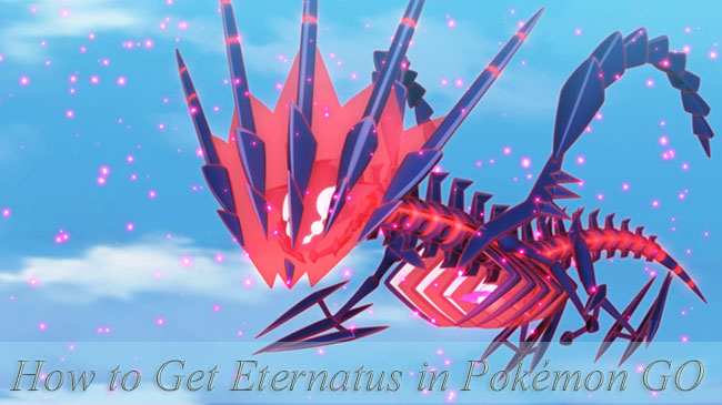 how to get eternatus in pokemon go