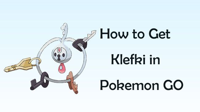 how to get klefki in pokemon go