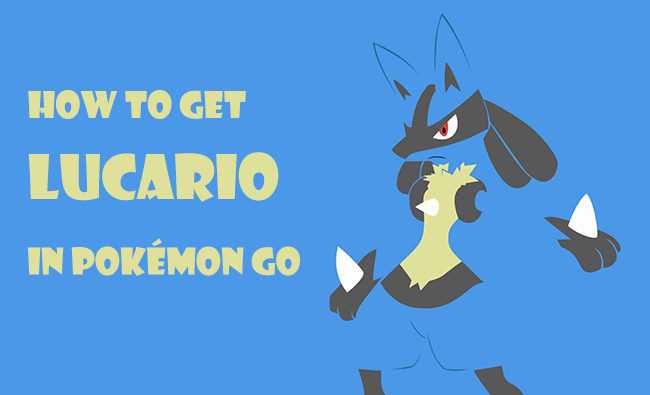 how to get lucario in pokemon go