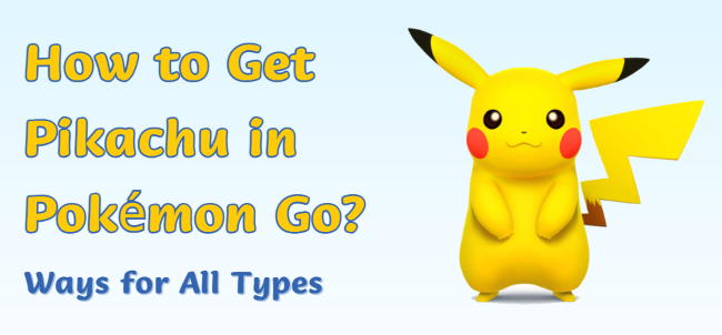 how to get pikachu in pokemon go