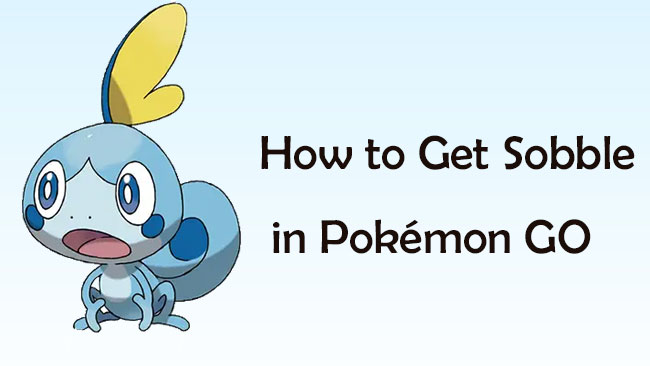 how to get sobble in pokemon go
