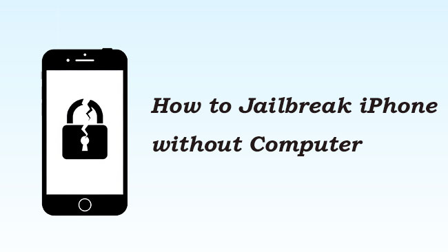 how to jailbreak iphone without computer