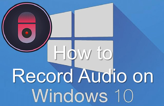 how to record audio on windows 10