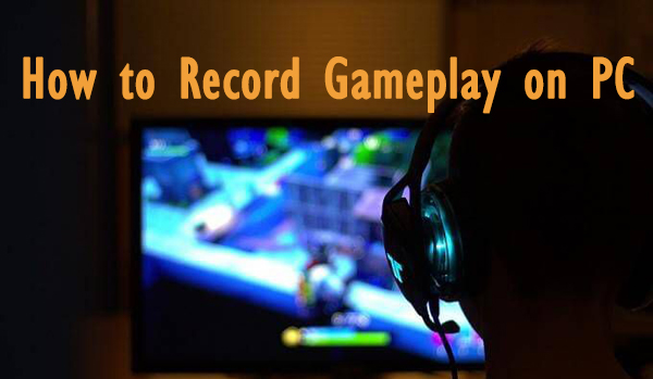 how to record gameplay on pc