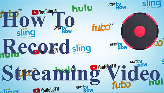 how to record streaming video