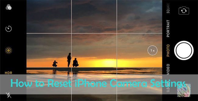 how to reset iphone camera settings