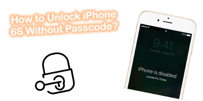 how to unlock iphone 6s without passcode	