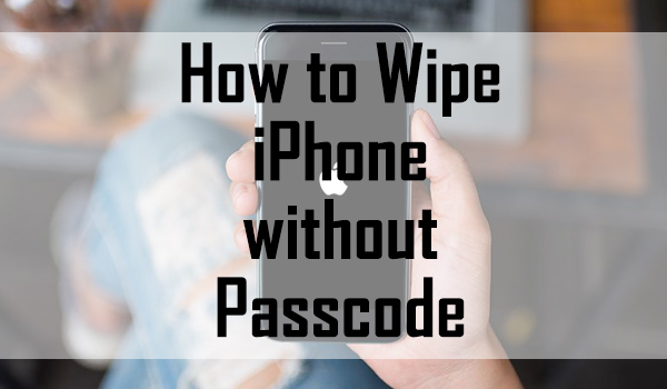 how to wipe iphone without passcode