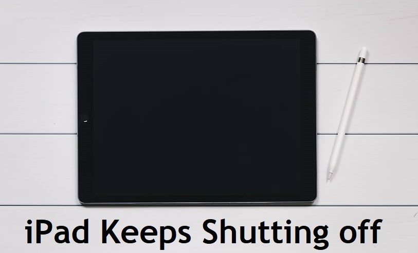 IPad Keeps Shutting Off Fixed ipad-keeps-shutting-down-9-possible-fixes