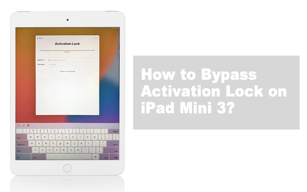 how to bypass activation lock on ipad mini 3
