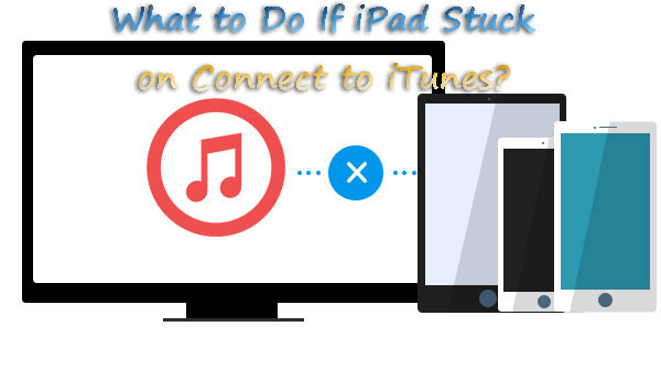 fix iPad stuck on connect to iTunes