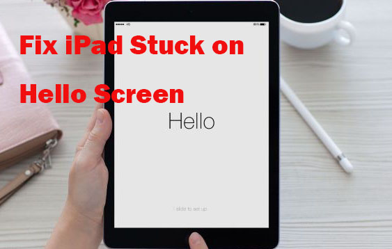 ipad stuck on hello screen