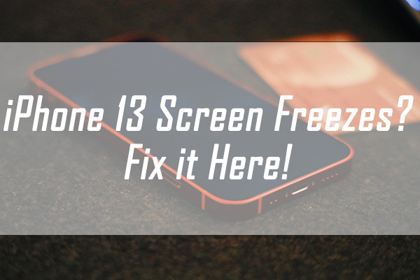 iphone 13 screen freezes