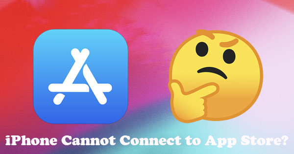 How To Fix 'iPhone Won't Connect To App Store' Problems