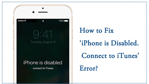 How To Fix Iphone Is Disabled Connect To Itunes Error