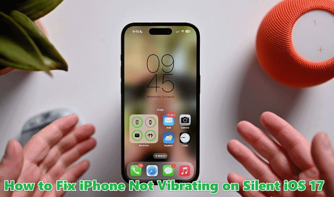 iphone not vibrating on silent ios 17