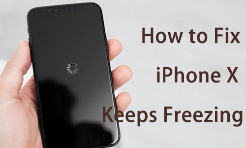 how to fix iphone x keeps freezing