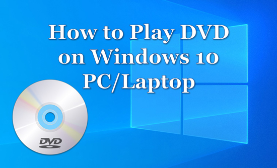 how to play dvd on windows 10