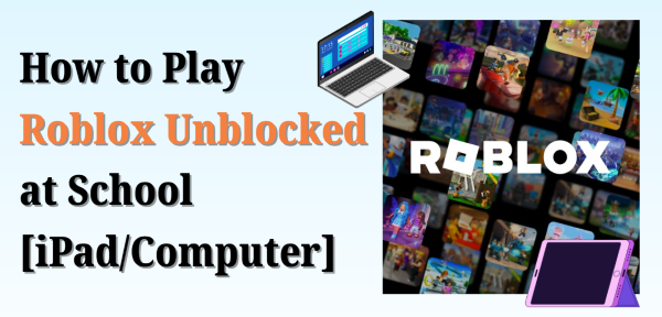 how to play unblocked roblox on school