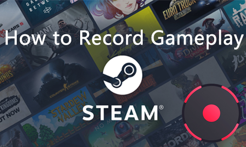 how to record steam gameplay