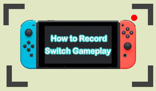 how to record switch gameplay