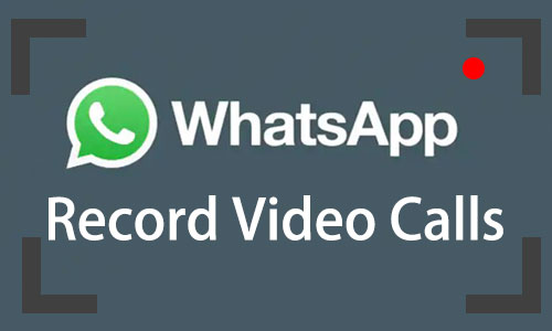 how to record whatsapp video call