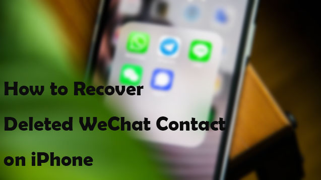 recover deleted wechat contact