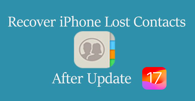recover iphone lost contacts after update to ios 17