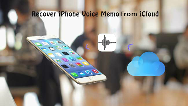 How to Recover Voice Memo form iCloud Easily
