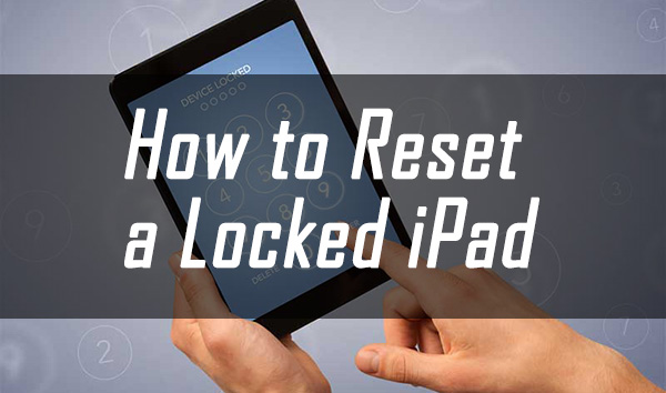 how to reset locked ipad